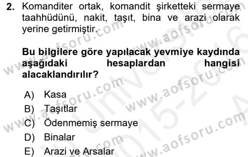 Şirketler Muhasebesi Dersi 2015 - 2016 Yılı (Vize) Ara Sınav Soruları 2. Soru
