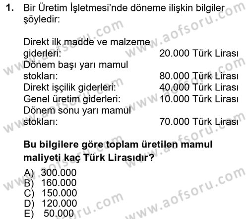 Maliyet Muhasebesi Dersi 2012 - 2013 Yılı (Vize) Ara Sınav Soruları 1. Soru