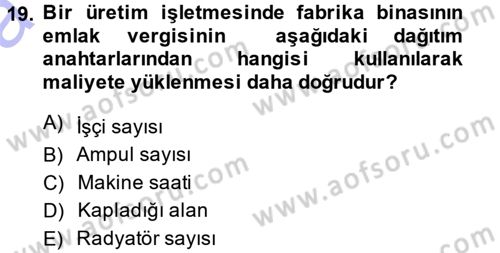 Maliyet Muhasebesi Dersi 2013 - 2014 Yılı (Vize) Ara Sınav Soruları 19. Soru