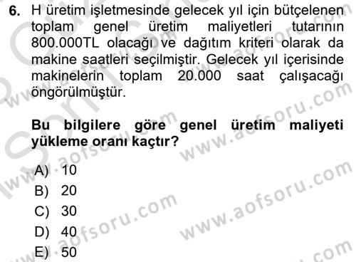 Maliyet Muhasebesi Dersi 2022 - 2023 Yılı (Final) Dönem Sonu Sınav Soruları 6. Soru