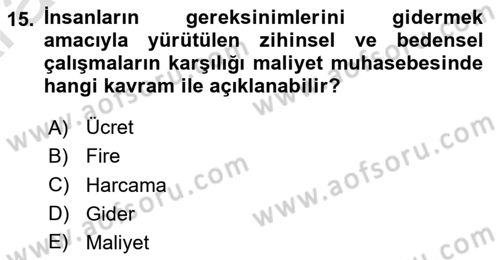 Maliyet Muhasebesi Dersi 2024 - 2025 Yılı (Vize) Ara Sınav Soruları 15. Soru