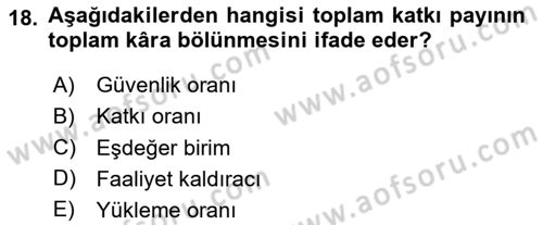 Maliyet Ve Yönetim Muhasebesi Dersi 2024 - 2025 Yılı (Final) Dönem Sonu Sınav Soruları 18. Soru