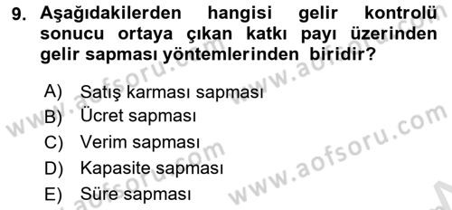 Maliyet Ve Yönetim Muhasebesi Dersi 2024 - 2025 Yılı (Final) Dönem Sonu Sınav Soruları 9. Soru