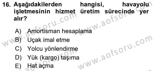 Havacılık İşletmelerinde Muhasebe Uygulamaları Dersi 2018 - 2019 Yılı Yaz Okulu Sınav Soruları 16. Soru