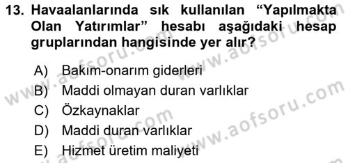 Havacılık İşletmelerinde Muhasebe Uygulamaları Dersi 2020 - 2021 Yılı Yaz Okulu Sınav Soruları 13. Soru