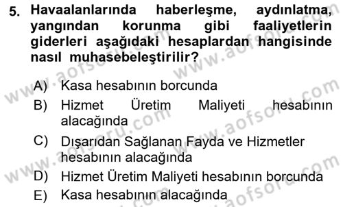 Havacılık İşletmelerinde Muhasebe Uygulamaları Dersi 2022 - 2023 Yılı (Vize) Ara Sınav Soruları 5. Soru