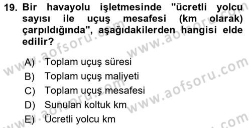 Havacılık İşletmelerinde Muhasebe Uygulamaları Dersi 2023 - 2024 Yılı Yaz Okulu Sınav Soruları 19. Soru