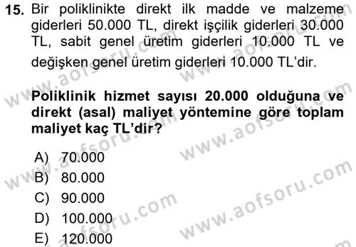 Sağlık Kurumlarında Maliyet Muhasebesi Dersi 2018 - 2019 Yılı (Vize) Ara Sınav Soruları 15. Soru