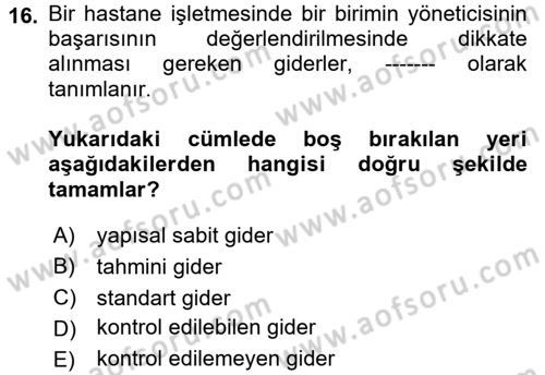 Sağlık Kurumlarında Maliyet Muhasebesi Dersi 2018 - 2019 Yılı (Vize) Ara Sınav Soruları 16. Soru