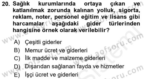 Sağlık Kurumlarında Maliyet Muhasebesi Dersi 2018 - 2019 Yılı (Vize) Ara Sınav Soruları 20. Soru