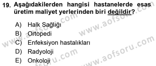Sağlık Kurumlarında Maliyet Muhasebesi Dersi 2018 - 2019 Yılı (Final) Dönem Sonu Sınav Soruları 19. Soru
