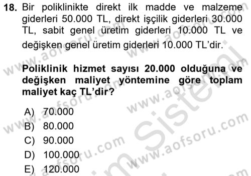 Sağlık Kurumlarında Maliyet Muhasebesi Dersi 2020 - 2021 Yılı Tek Ders Sınavı 18. Soru