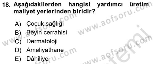 Sağlık Kurumlarında Maliyet Muhasebesi Dersi 2022 - 2023 Yılı (Final) Dönem Sonu Sınav Soruları 18. Soru