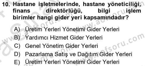 Sağlık Kurumlarında Maliyet Muhasebesi Dersi 2023 - 2024 Yılı (Vize) Ara Sınav Soruları 10. Soru