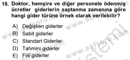 Sağlık Kurumlarında Maliyet Muhasebesi Dersi 2023 - 2024 Yılı (Vize) Ara Sınav Soruları 18. Soru