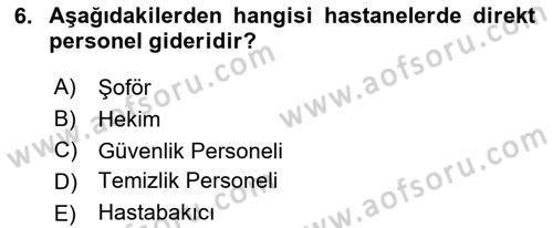 Sağlık Kurumlarında Maliyet Muhasebesi Dersi 2023 - 2024 Yılı (Vize) Ara Sınav Soruları 6. Soru