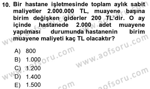 Sağlık Kurumlarında Maliyet Muhasebesi Dersi 2023 - 2024 Yılı Yaz Okulu Sınav Soruları 10. Soru