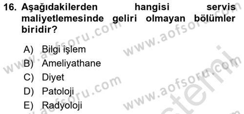 Sağlık Kurumlarında Maliyet Muhasebesi Dersi 2023 - 2024 Yılı Yaz Okulu Sınav Soruları 16. Soru