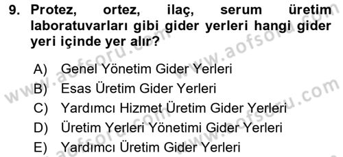 Sağlık Kurumlarında Maliyet Muhasebesi Dersi 2024 - 2025 Yılı (Vize) Ara Sınav Soruları 9. Soru