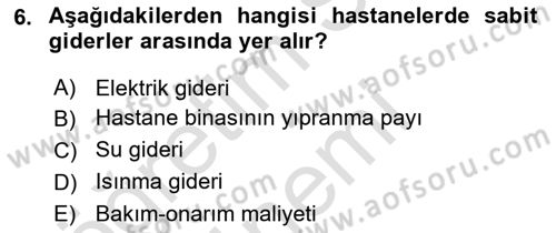 Sağlık Kurumlarında Maliyet Muhasebesi Dersi 2024 - 2025 Yılı (Final) Dönem Sonu Sınav Soruları 6. Soru
