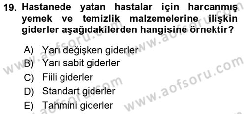 Sağlık Kurumlarında Maliyet Muhasebesi Dersi 2025 - 2026 Yılı (Vize) Ara Sınav Soruları 19. Soru