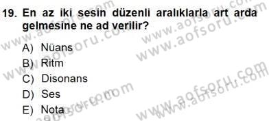 Okulöncesinde Müzik Eğitimi 1 Dersi 2012 - 2013 Yılı (Final) Dönem Sonu Sınav Soruları 19. Soru