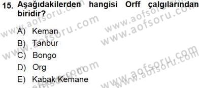 Okulöncesinde Müzik Eğitimi 1 Dersi 2014 - 2015 Yılı (Final) Dönem Sonu Sınav Soruları 15. Soru