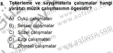 Okulöncesinde Müzik Eğitimi 1 Dersi 2014 - 2015 Yılı (Final) Dönem Sonu Sınav Soruları 8. Soru