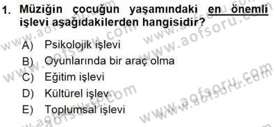 Okulöncesinde Müzik Eğitimi 1 Dersi 2015 - 2016 Yılı (Final) Dönem Sonu Sınav Soruları 1. Soru