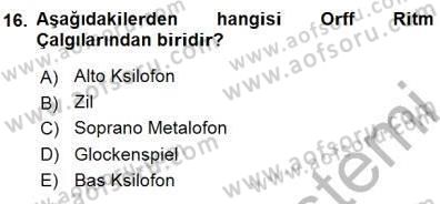 Okulöncesinde Müzik Eğitimi 1 Dersi 2015 - 2016 Yılı (Final) Dönem Sonu Sınav Soruları 16. Soru