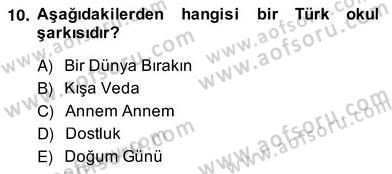 Okulöncesinde Müzik Eğitimi 2 Dersi 2013 - 2014 Yılı (Vize) Ara Sınav Soruları 10. Soru