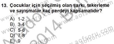 Okulöncesinde Müzik Eğitimi 2 Dersi 2013 - 2014 Yılı (Final) Dönem Sonu Sınav Soruları 13. Soru