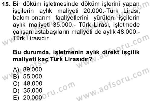 Maliyet Analizleri Dersi 2013 - 2014 Yılı (Vize) Ara Sınav Soruları 15. Soru