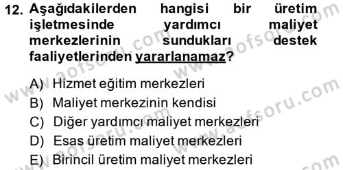 Maliyet Analizleri Dersi 2013 - 2014 Yılı Tek Ders Sınav Soruları 12. Soru