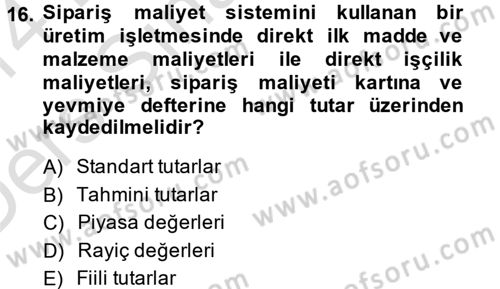 Maliyet Analizleri Dersi 2013 - 2014 Yılı Tek Ders Sınav Soruları 16. Soru