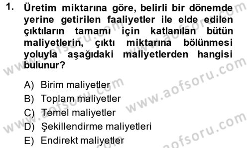 Maliyet Analizleri Dersi 2014 - 2015 Yılı Tek Ders Sınav Soruları 1. Soru