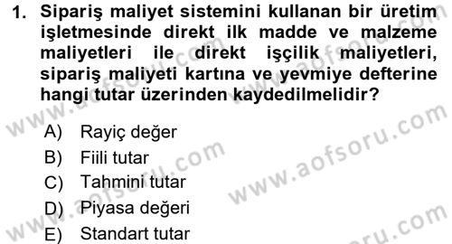 Maliyet Analizleri Dersi 2015 - 2016 Yılı (Final) Dönem Sonu Sınav Soruları 1. Soru