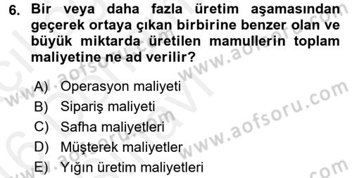 Maliyet Analizleri Dersi 2015 - 2016 Yılı Tek Ders Sınav Soruları 6. Soru