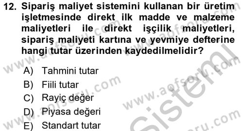 Maliyet Analizleri Dersi 2016 - 2017 Yılı 3 Ders Sınav Soruları 12. Soru