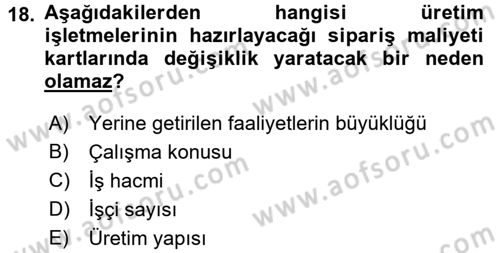 Maliyet Analizleri Dersi 2016 - 2017 Yılı 3 Ders Sınav Soruları 18. Soru