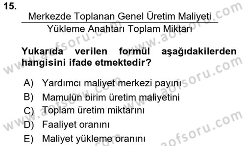 Maliyet Analizleri Dersi 2017 - 2018 Yılı 3 Ders Sınav Soruları 15. Soru