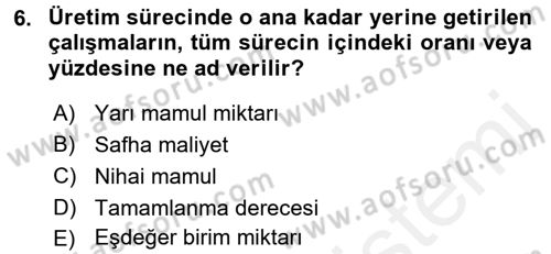 Maliyet Analizleri Dersi 2017 - 2018 Yılı 3 Ders Sınav Soruları 6. Soru