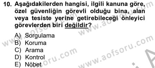 Özel Güvenlik Hizmetlerinde Güvenlik Önlemleri Dersi 2012 - 2013 Yılı (Vize) Ara Sınav Soruları 10. Soru