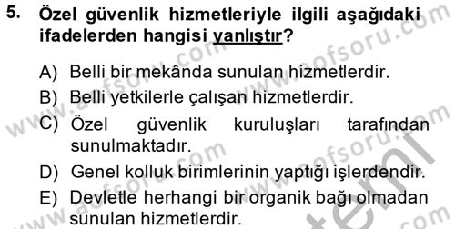 Özel Güvenlik Hizmetlerinde Güvenlik Önlemleri Dersi 2013 - 2014 Yılı (Vize) Ara Sınav Soruları 5. Soru