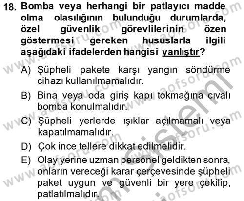 Özel Güvenlik Hizmetlerinde Güvenlik Önlemleri Dersi 2013 - 2014 Yılı (Final) Dönem Sonu Sınav Soruları 18. Soru