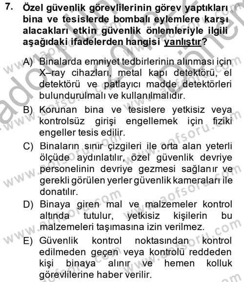 Özel Güvenlik Hizmetlerinde Güvenlik Önlemleri Dersi 2013 - 2014 Yılı (Final) Dönem Sonu Sınav Soruları 7. Soru