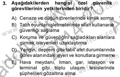Özel Güvenlik Hizmetlerinde Güvenlik Önlemleri Dersi 2014 - 2015 Yılı (Vize) Ara Sınav Soruları 3. Soru