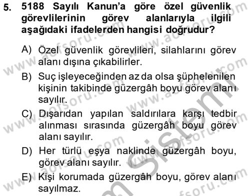 Özel Güvenlik Hizmetlerinde Güvenlik Önlemleri Dersi 2014 - 2015 Yılı (Vize) Ara Sınav Soruları 5. Soru