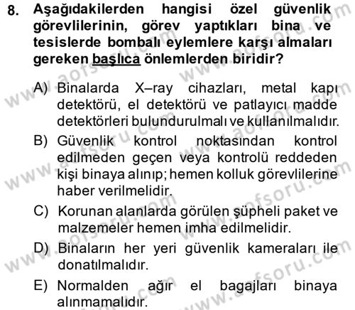 Özel Güvenlik Hizmetlerinde Güvenlik Önlemleri Dersi 2014 - 2015 Yılı (Final) Dönem Sonu Sınav Soruları 8. Soru