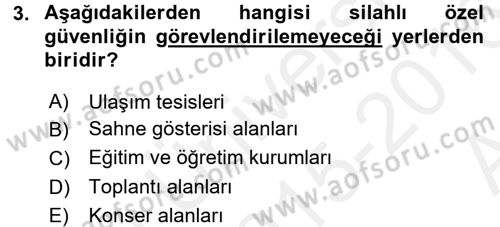 Özel Güvenlik Hizmetlerinde Güvenlik Önlemleri Dersi 2015 - 2016 Yılı (Vize) Ara Sınav Soruları 3. Soru